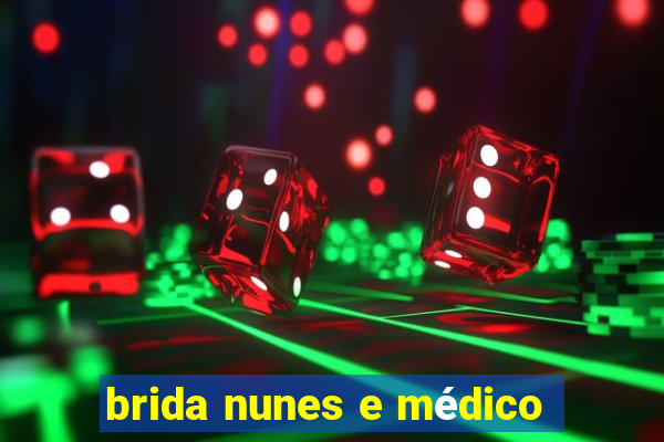 brida nunes e médico